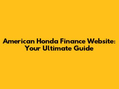 American Honda Finance Website: Your Ultimate Guide