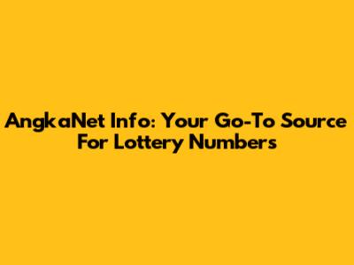 AngkaNet Info: Your Go-To Source For Lottery Numbers