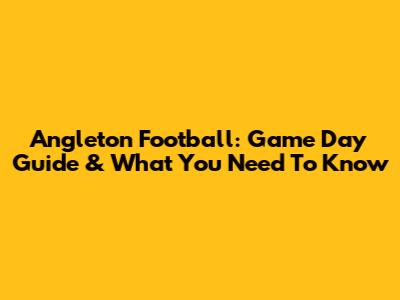 Angleton Football: Game Day Guide & What You Need To Know
