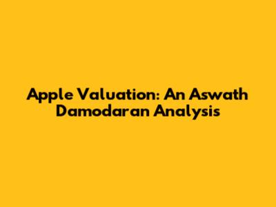 Apple Valuation: An Aswath Damodaran Analysis