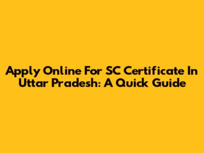 Apply Online For SC Certificate In Uttar Pradesh: A Quick Guide