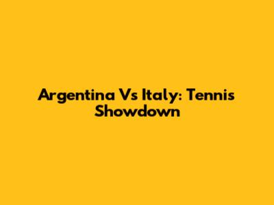 Argentina Vs Italy: Tennis Showdown