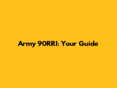 Army 90RRI: Your Guide