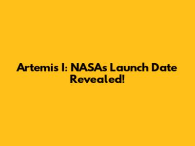 Artemis I: NASA's Launch Date Revealed!