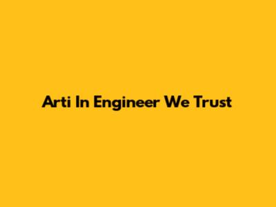 Arti 'In Engineer We Trust'