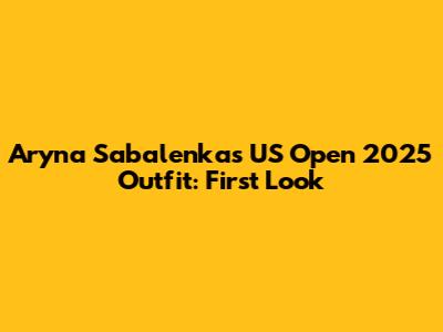 Aryna Sabalenka's US Open 2025 Outfit: First Look