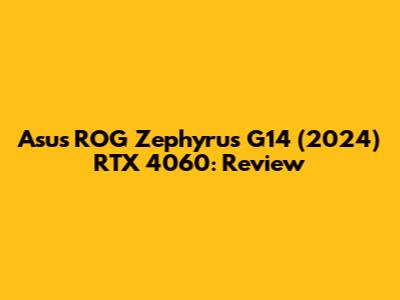 Asus ROG Zephyrus G14 (2024) RTX 4060: Review