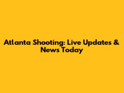 Atlanta Shooting: Live Updates & News Today