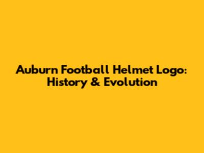 Auburn Football Helmet Logo: History & Evolution