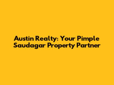 Austin Realty: Your Pimple Saudagar Property Partner