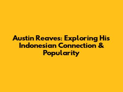 Austin Reaves: Exploring His Indonesian Connection & Popularity