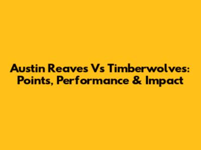 Austin Reaves Vs Timberwolves: Points, Performance & Impact