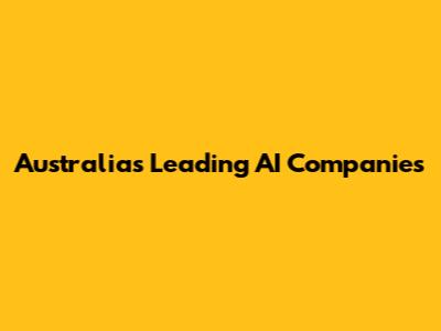 Australia's Leading AI Companies