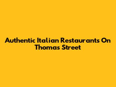 Authentic Italian Restaurants On Thomas Street