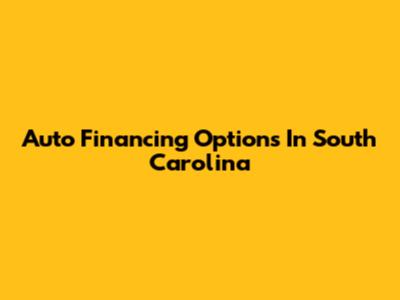Auto Financing Options In South Carolina