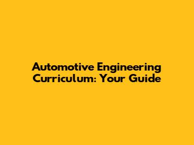 Automotive Engineering Curriculum: Your Guide