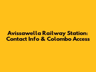 Avissawella Railway Station: Contact Info & Colombo Access