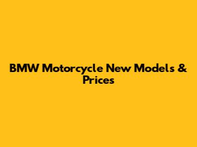 BMW Motorcycle New Models & Prices