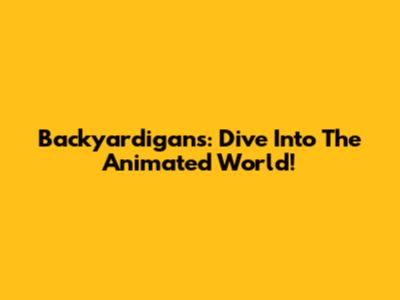 Backyardigans: Dive Into The Animated World!