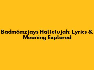 Badmómzjay's Hallelujah: Lyrics & Meaning Explored