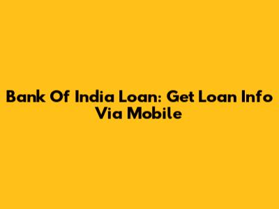 Bank Of India Loan: Get Loan Info Via Mobile