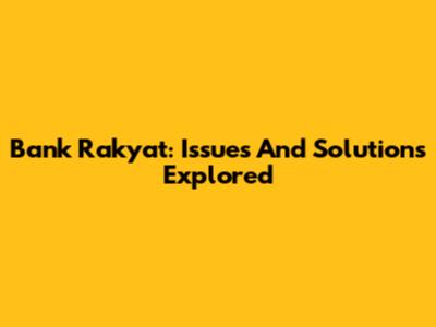 Bank Rakyat: Issues And Solutions Explored