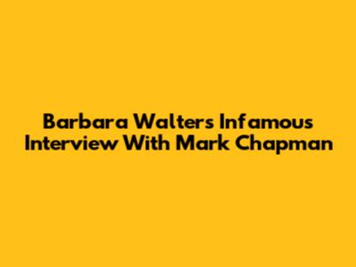Barbara Walters' Infamous Interview With Mark Chapman