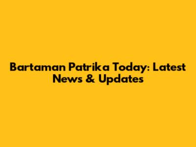Bartaman Patrika Today: Latest News & Updates
