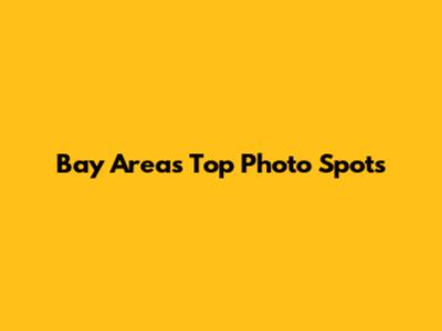 Bay Area's Top Photo Spots