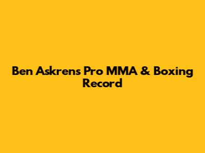 Ben Askren's Pro MMA & Boxing Record