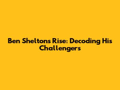 Ben Shelton's Rise: Decoding His Challengers