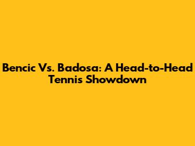 Bencic Vs. Badosa: A Head-to-Head Tennis Showdown