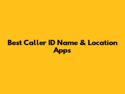 Best Caller ID Name & Location Apps