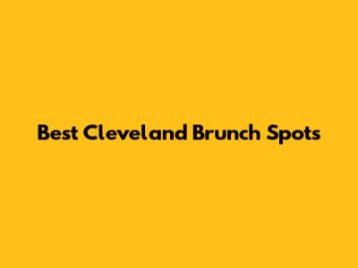 Best Cleveland Brunch Spots