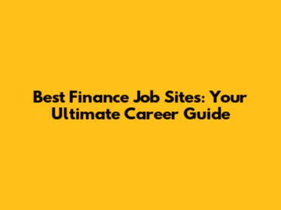 Best Finance Job Sites: Your Ultimate Career Guide