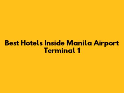Best Hotels Inside Manila Airport Terminal 1