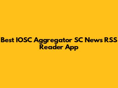 Best IOSC Aggregator SC News RSS Reader App