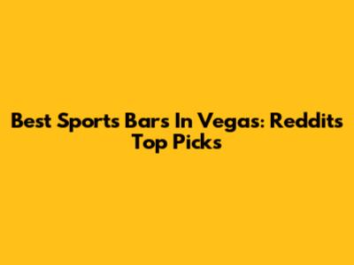 Best Sports Bars In Vegas: Reddit's Top Picks