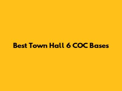 Best Town Hall 6 COC Bases
