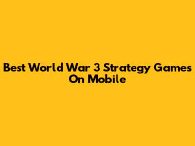 Best World War 3 Strategy Games On Mobile