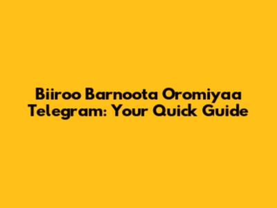 Biiroo Barnoota Oromiyaa Telegram: Your Quick Guide
