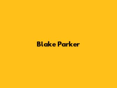 Blake
Parker