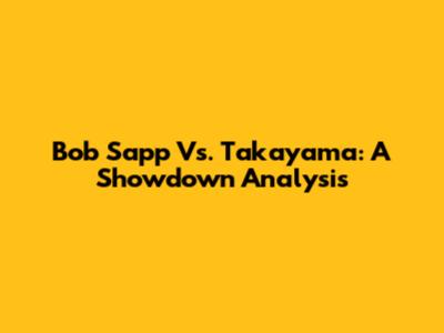 Bob Sapp Vs. Takayama: A Showdown Analysis