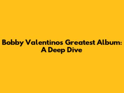 Bobby Valentino's Greatest Album: A Deep Dive