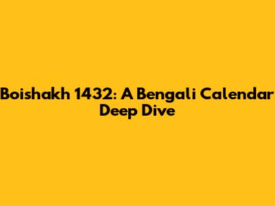 Boishakh 1432: A Bengali Calendar Deep Dive