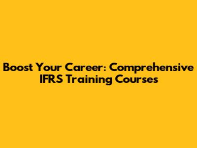 Boost Your Career: Comprehensive IFRS Training Courses