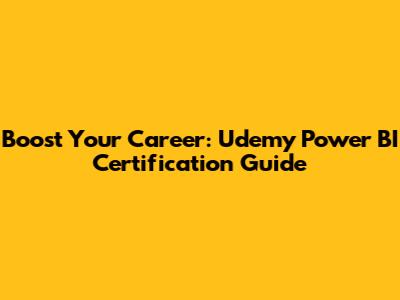 Boost Your Career: Udemy Power BI Certification Guide