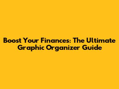 Boost Your Finances: The Ultimate Graphic Organizer Guide
