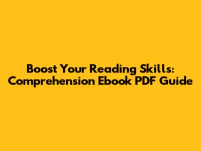 Boost Your Reading Skills: Comprehension Ebook PDF Guide