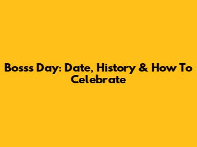 Boss's Day: Date, History & How To Celebrate